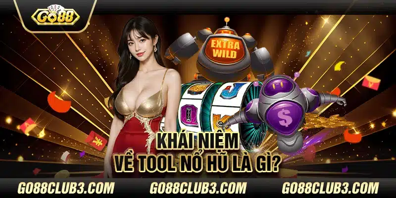 Khái niệm về tool nổ hũ là gì?